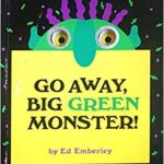 "Go Away, Big Green Monster!"